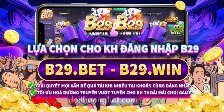 B29 Bet là cổng game bài uy tín cỡ nào? B29Win, B29 Bomber và B29 Club liệu có cùng thuộc nhà cái này? Tải B29 Apk ở đâu? Hãy tìm hiểu - B29 cổng game quốc tế!