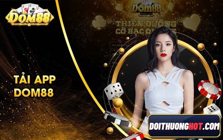 Dom88 club game bài đổi thưởng liệu còn ai chơi? cách tải Dom88 thế nào? Dom 88 tài xỉu có hình thức livestream không? Cùng Đổi Thưởng Hot phân tích chi tiết!