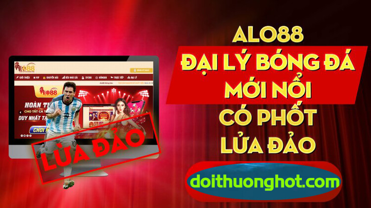 Nhà cái bóng đá Alo88 là gì? Link đăng kí Alo88 Bet ở đâu? Tin đồn Alo88 lừa đảo liệu đúng sai thế nào? Alo88 có uy tín không? Cùng làm rõ với Đổi Thưởng Hot!