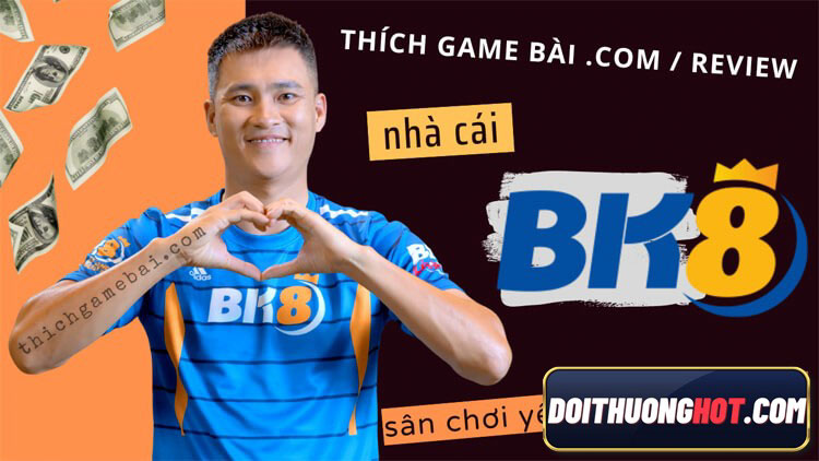 BK8 là gì? BK8 club có uy tín không? Link tải Bk8vietnam ở đâu? đăng nhập BK8 - Bk8bet có khó không? Hãy cùng kênh Đổi Thưởng Hot làm rõ trong bài này!