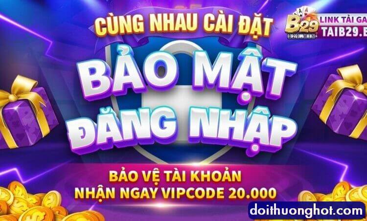 Code B29.win là gì? Giải thưởng có lớn không? Khác gì với Code B29 Bet? Cách nhận code B29 Club thế nào? Cùng giải đáp những điều này với Đổi Thưởng Hot!