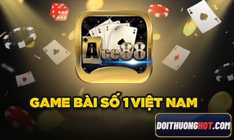 Ace88.bet là gì? tải ace88 ở đâu? ace88play có phải của Sunwin? Thông tin ace88 club lừa đảo đúng hay sai? Cùng kênh Đổi Thưởng Hot giải đáp mọi câu hỏi trên!