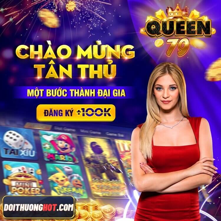 Queen 79 club là gì? Link tải queen 79 apk ở đâu? Game queen 79 đang có những khuyến mãi gì? Hãy cùng Đổi Thưởng Hot tìm hiểu và phân tích trong bài viết này!