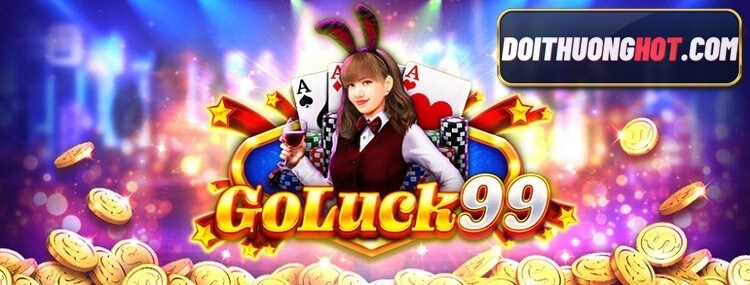 Goluck99 là gì? Cổng game bài này có gì nổi bật? Link tải Goluck 99 ở đâu? Goluck 99 liệu có thực sự đem lại may mắn? Hãy cùng Đổi Thưởng Hot đánh giá chi tiết! 