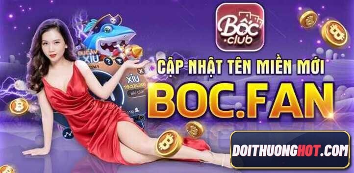 Bốc Fan | Boc Fan là tên miền mới chuyển từ nhà cái Bốc Club huyền thoại. Nhưng tải Boc .Fan ở đâu mà không bị chặn? Hãy tìm hiểu cùng kênh Đổi Thưởng Hot!