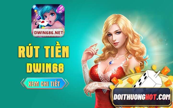 Chất lượng game bài Dwin - Dwin68 Fun ra sao? Link tải dwin68 me và Dwin68 In ở đâu? Liệu những link này là fake? Hãy cùng Đổi Thưởng Hot đánh giá!