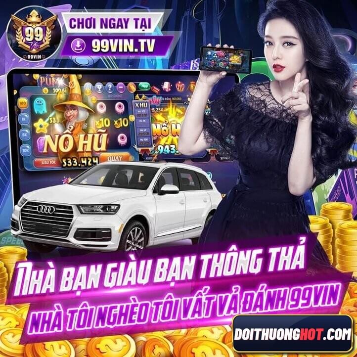 99Vin Live hiện nằm trong top game bài rất uy tín hiện nay. Vậy game 99Vin có gì? Tải 99Vin apk ở đâu? Cùng Đổi Thưởng Hot đánh giá chi tiết v99Vin Club này