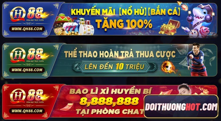 Game QH88 là gì? QH88 đăng nhập ra sao? link tải app QH88 ở đâu? Khuyến mãi QH88 tặng 100k là có thật? Hãy cùng kênh Đổi Thưởng Hot tìm hiểu sự thật!