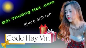 Code Hay Vin là gì? Có những mệnh giá nào mà khiến anh em chao đảo? Cùng đọc hết bài viết của Đổi Thưởng Hot để nhận được share code Hay1 Vin.