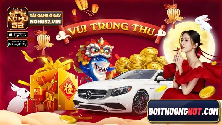 Nohu52 Net là sân chơi đổi thưởng mới nổi hiện nay. Cùng Đổi Thưởng Hot tìm hiểu cách rút tiền Nohu52 Vin thế nào? Và cập nhật link tải Nohu52.net Apk mới nhất. 