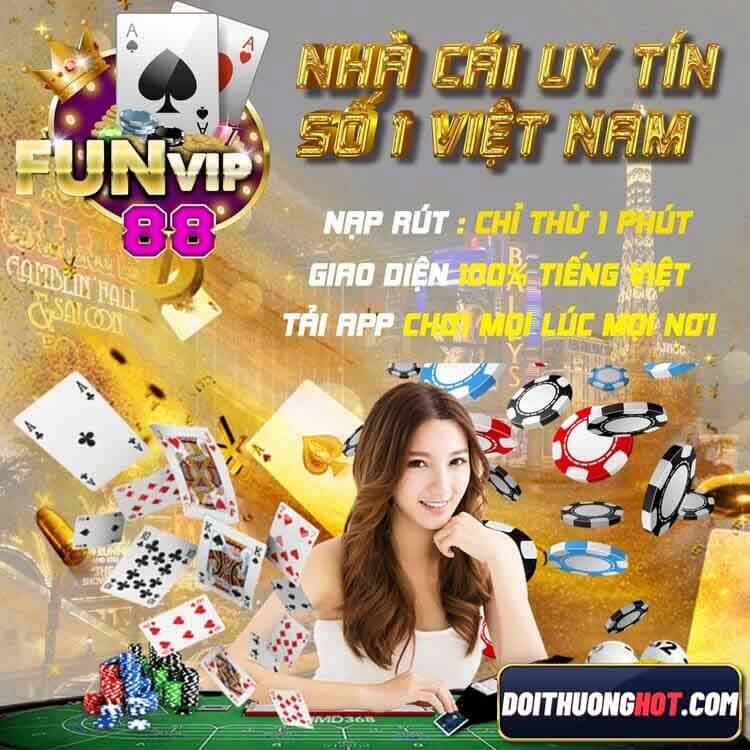 Funvip88 là cổng game bài giải trí ăn tiền khá hay hiện nay. Cùng Đổi Thưởng Hot tìm hiểu xem funvip88 đổi thưởng có gì? funvip88 đá gà có hay như đồn thổi?