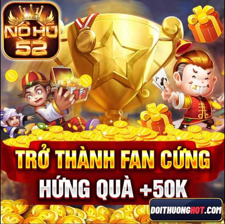 Code Nohu52 đang được nhiều anh em săn đón bởi giá trị lên đến 200k. Nhưng số lượng Nohu52 Code là bao nhiêu? Hãy tìm hiểu cùng kênh Đổi Thưởng Hot!