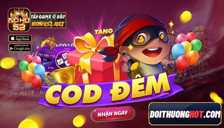 Code Nohu52 đang được nhiều anh em săn đón bởi giá trị lên đến 200k. Nhưng số lượng Nohu52 Code là bao nhiêu? Hãy tìm hiểu cùng kênh Đổi Thưởng Hot!