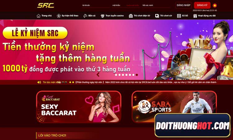 SRC8 Bet là thương hiệu mới nổi của làng Bet Bóng. Với nhiều khuyến mãi được tung ra nhân dịp WorldCup, hứa hẹn nhiều hấp dẫn. Hãy cùng Đổi Thưởng Hot đanh giá!