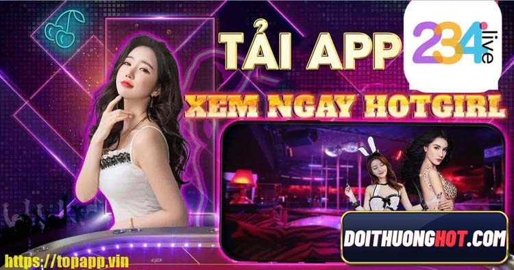 234live app là nhà cái tổng hợp, vừa chơi bài vừa ngắm gái. Vậy trải nghiệm 234 live thế nào? tải 234 live ở đâu? Hãy cùng Đổi Thưởng Hot đánh giá chi tiết!