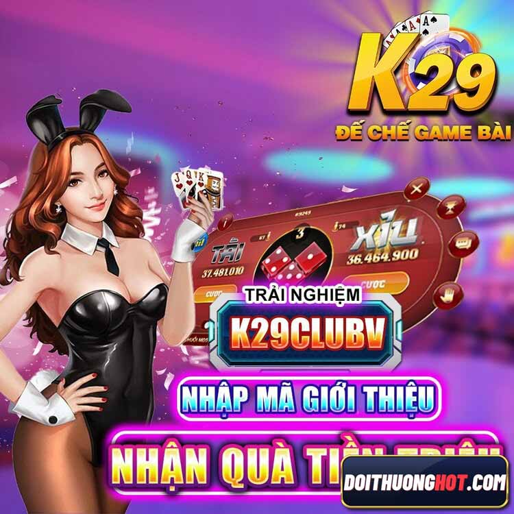 Huyền thoại K29 club đã trở lại phục vụ anh em chơi game bài. Vậy K29 là gì? Link tải K29 club apk ở đâu? Hãy cùng kênh Đổi Thưởng Hot phân tích làm rõ!