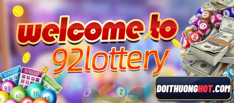 92lottery là gì? lottery 92 đăng nhập thế nào? cách chơi 92lottery hiệu quả nhất ra sao? Link tải 92lottery ở đâu không chặn? Cùng kiếm tiền 92lottery nào!