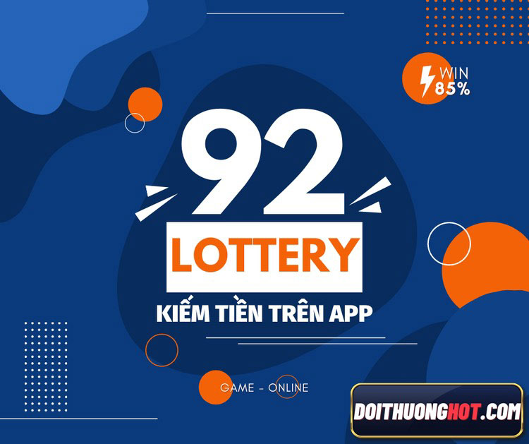 92lottery là gì? lottery 92 đăng nhập thế nào? cách chơi 92lottery hiệu quả nhất ra sao? Link tải 92lottery ở đâu không chặn? Cùng kiếm tiền 92lottery nào!