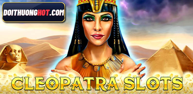 Cleopatra Slots HD: Top Game Bài Slots Mobile - Đồ Họa Đỉnh Cao 2024