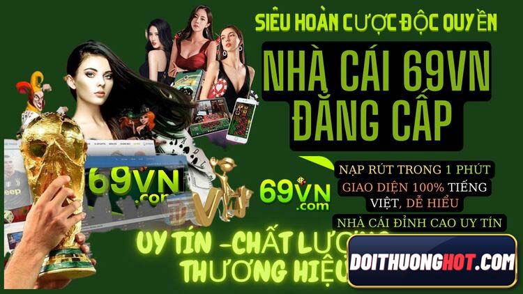 Bet 69vn là nhà cái tổng hợp với rất nhiều game casino và cá độ thể thao. Mời anh em đọc bài đánh giá chi tiết và tìm link tải 69vn mới nhất của chúng tôi!