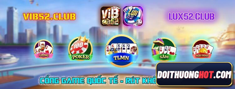 Lux52 Club là cổng game bài rút không mất phí cực hot hiện nay. Cùng kênh Đổi Thưởng Hot đánh giá chi tiết & tìm link tải Lux52 App mới nhất không bị chặn!