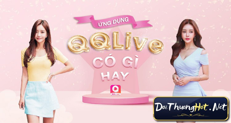 Trải nghiệm sử dụng QQLive: 5 ưu điểm và 3 nhược điểm bạn cần biết.